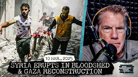 Syria Erupts In Bloodshed & Gaza Reconstruction Plan Divides the West