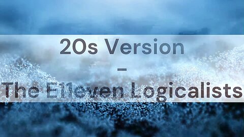 20s Version | The E11even Logicalists