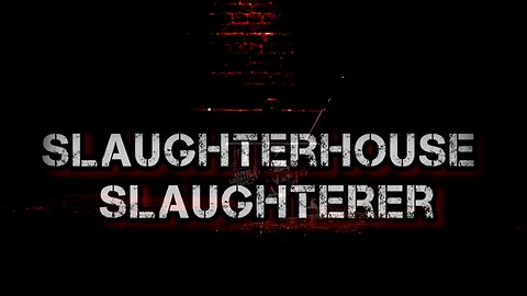 The Slaughterhouse Slaughterer