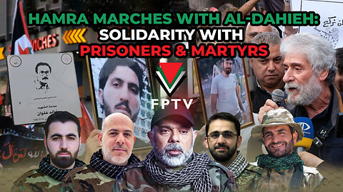 Hamra Marches with al-Dahieh: Solidarity with Prisoners & Martyrs