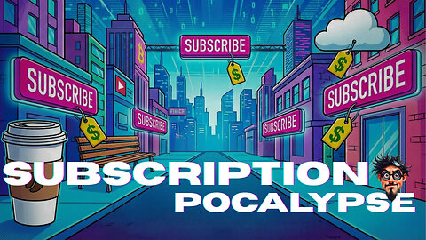 The Subscriptionpocalypse