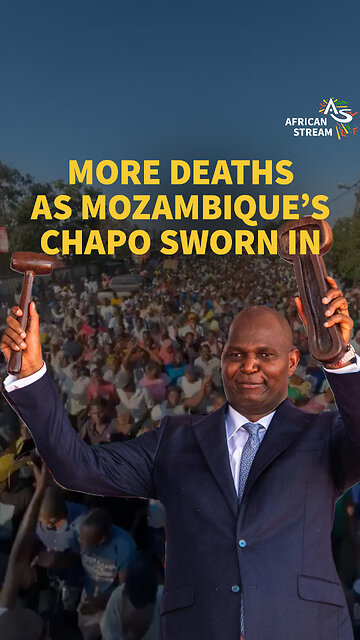 MORE DEATHS AS MOZAMBIQUE’S CHAPO SWORN IN