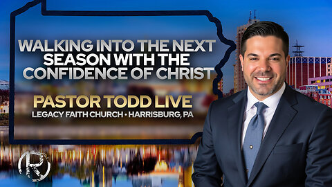 Walking Into the Next Season With the Confidence of Christ • Pastor Todd LIVE @ Legacy Faith Church