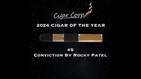 2024 Cigar of the Year Countdown (Coop’s List): #5: Conviction by Rocky Patel