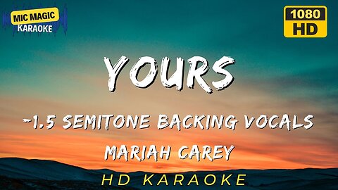 YOURS - MARIAH CAREY - -1.5 SEMITONE KARAOKE