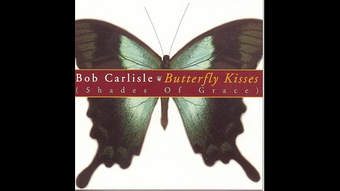 Bob Carlisle - Butterfly Kisses
