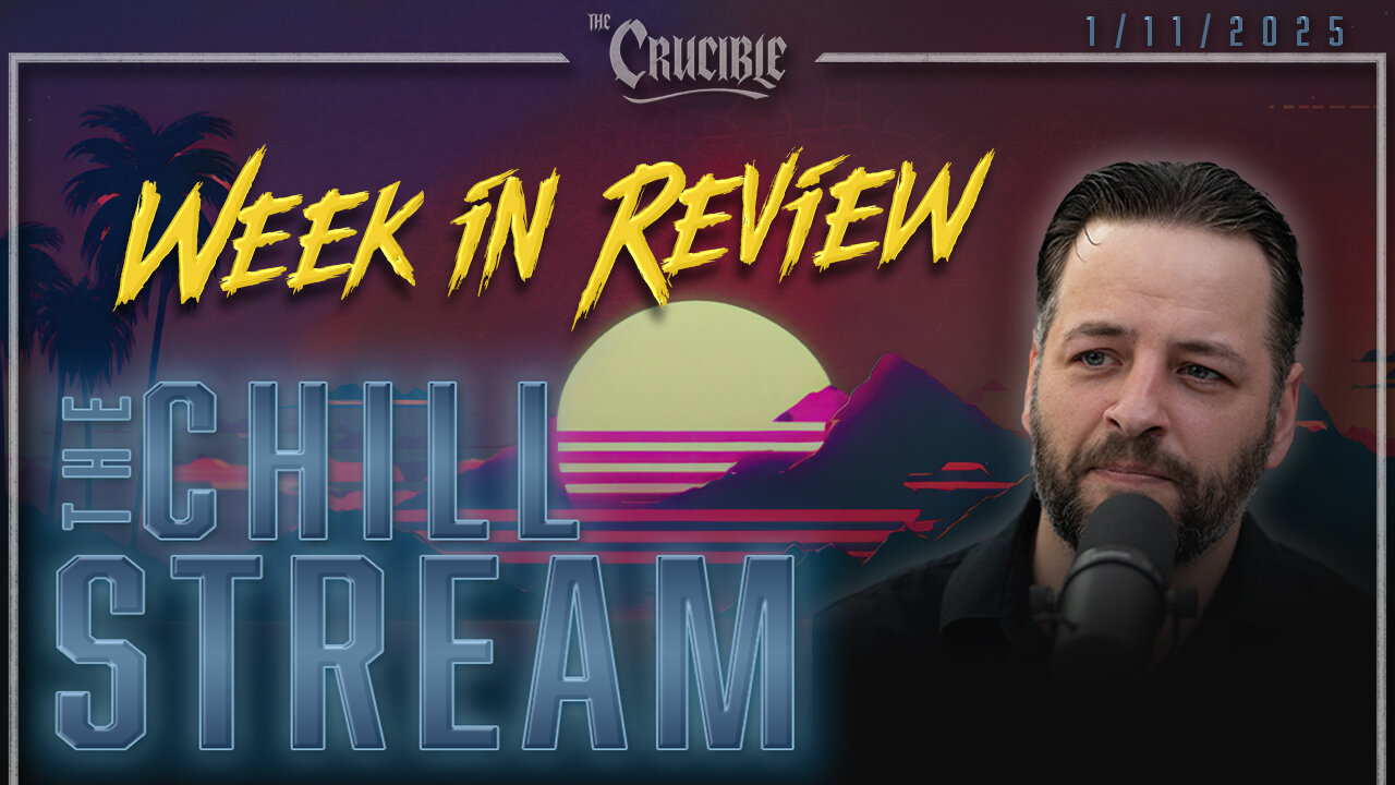 ChillStream: (1/11/25) Week in Review