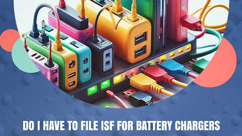 Unlocking the Secrets of ISF: Are You Compliant with Battery Chargers?