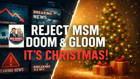 Reject MSM Doom & Gloom: It's Christmas!