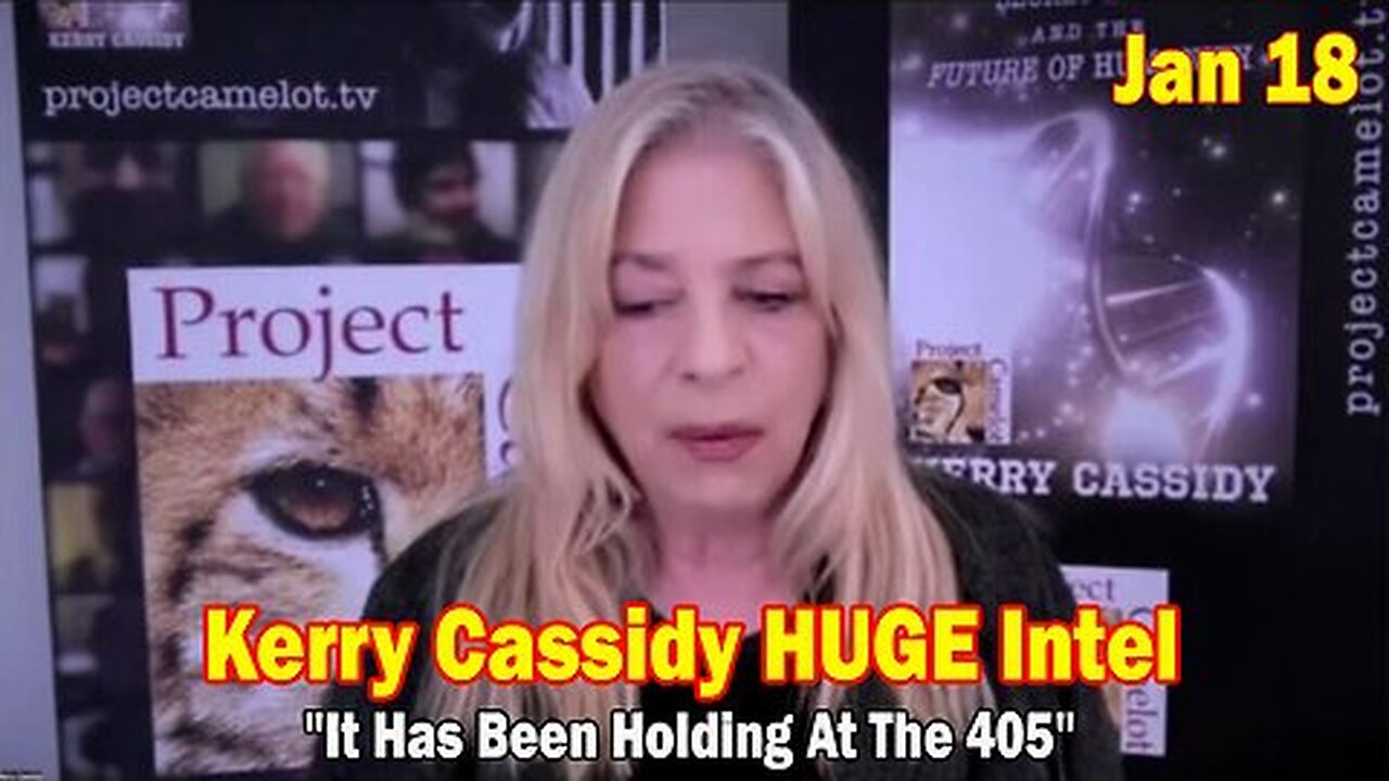 Kerry Cassidy & David Rodriguez HUGE Intel Jan 18 - 'It Has Been Holding At The 405'