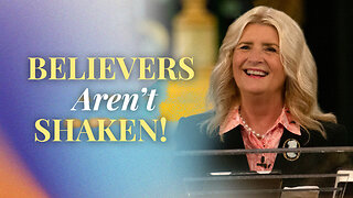 Believer’s Aren’t Shaken!