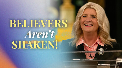 Believer’s Aren’t Shaken!