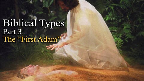 Biblical Types (Part 3): The First Adam