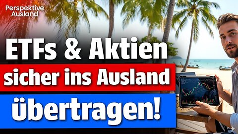 Auswandern geplant? So nimmst du deine Aktien & ETFs mit ins Ausland (ohne Steuerfalle!)