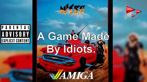 Nitro : A Game Made By Idiots : Content Advisory Stong Language ~Amiga