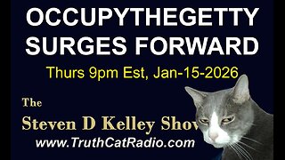 TCR#1157 STEVEN D KELLEY #470 JAN-15-2026. OCCUPYTHEGETTY OTG SURGES FORWARD