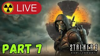 S.T.A.L.K.E.R. 2 – Livestream Part 7