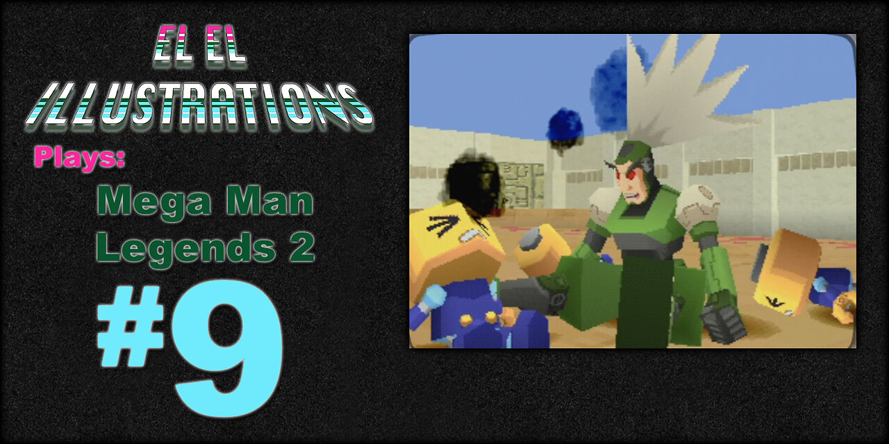 El El Plays Mega Man Legends 2 Episode 9: Buster Arms at Dawn