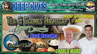 Tea And Scones Nightcap with gene Decode, charlie ward & Paul Brooker World News Update