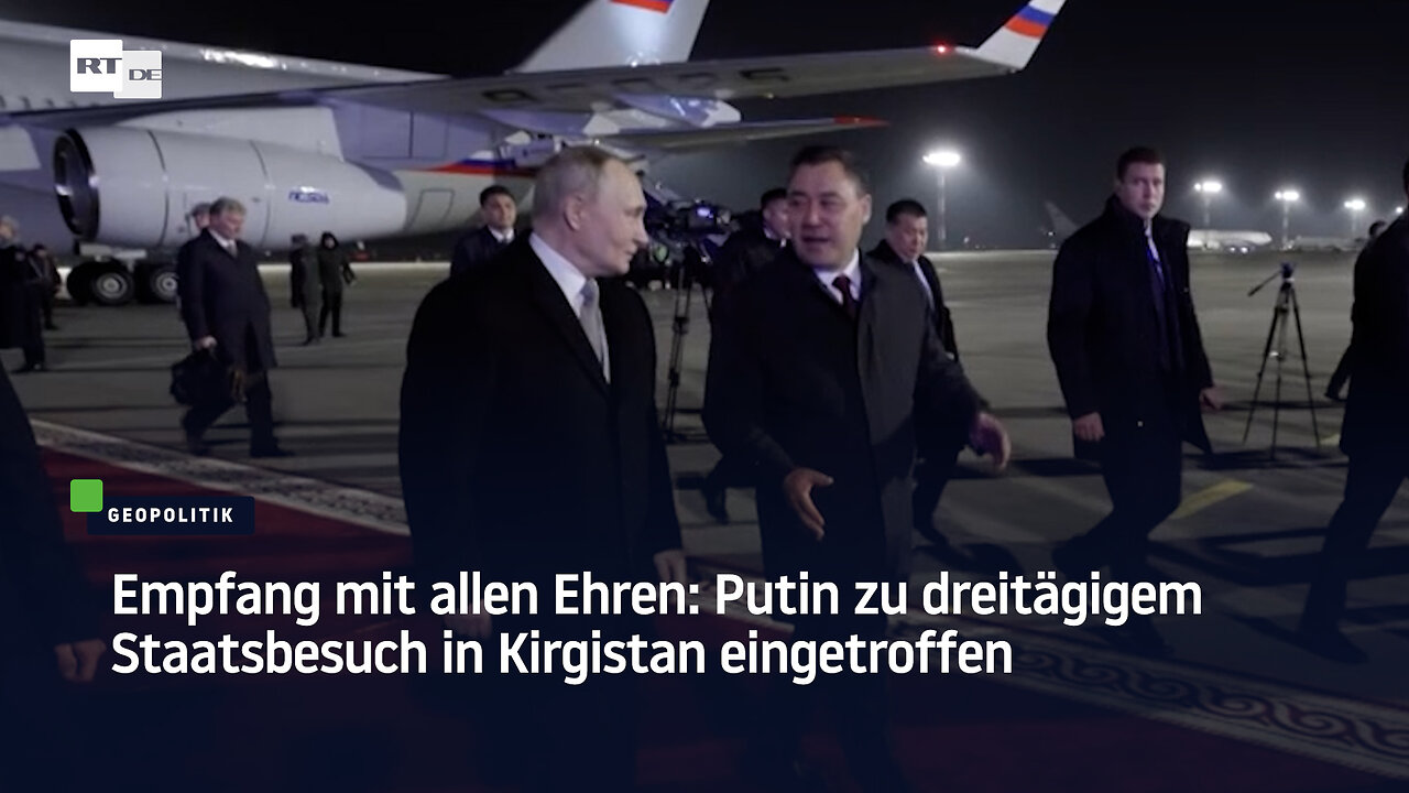 Empfang mit allen Ehren: Putin zu dreitätigem Staatsbesuch in Kirgistan eingetroffen