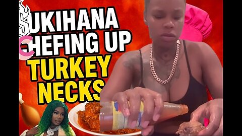 👀 Sukihana Shocks Fans With Her Turkey Neck Cooking 🍗🔥