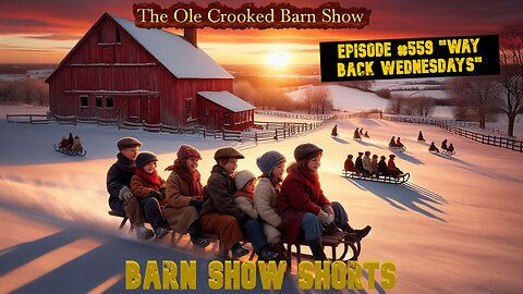 "Barn Show Shorts" Ep. #559 “Way Back Wednesdays”