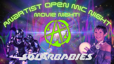 Anartist Open Mic Night #26 Solarbabies Movie Night!