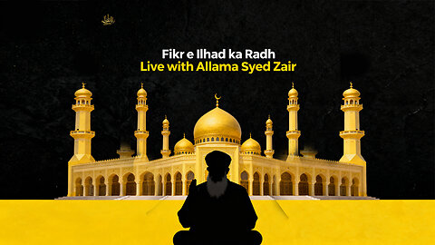 fikr e ilhad ka radh live with allama Syed zair