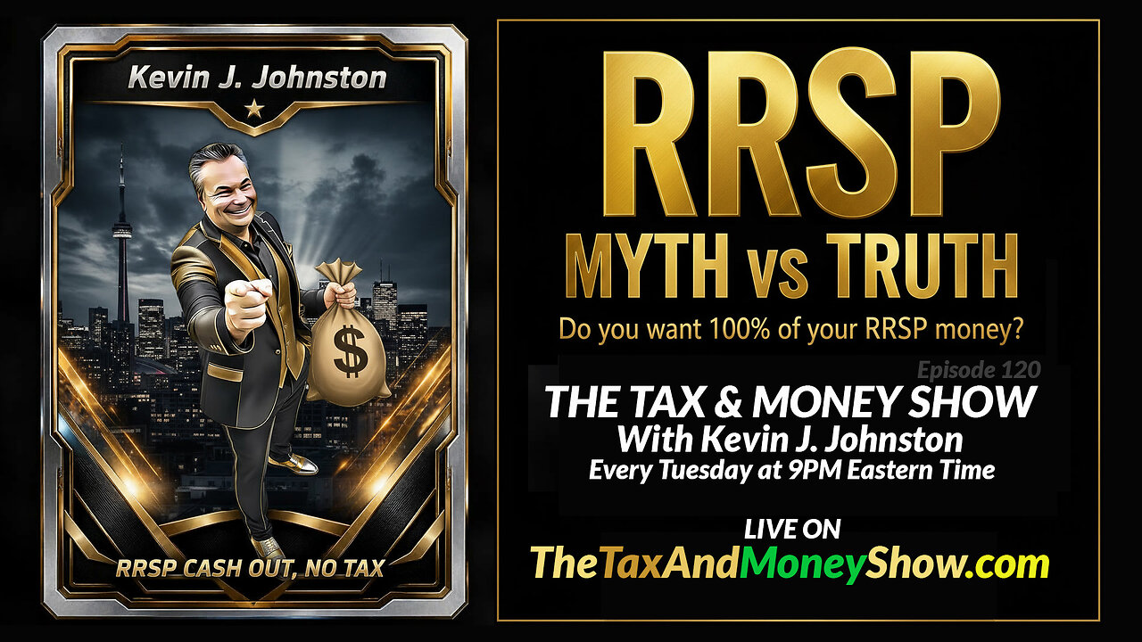 The Tax & Money Show Episode 120 - RRSP MYTH vs REALITY with Kevin J Johnston