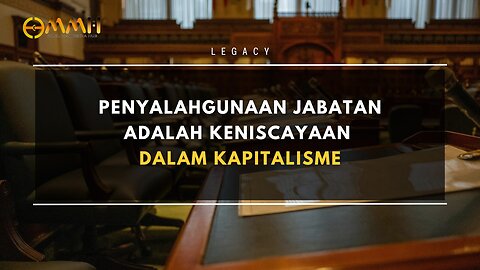 Penyalahgunaan Jabatan adalah Keniscayaan dalam Kapitalisme | Legacy