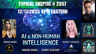 Indigo Angel & Kerry Cassidy – AI, Consciousness & Non-Human Intelligence - Typical Skeptic # 2357