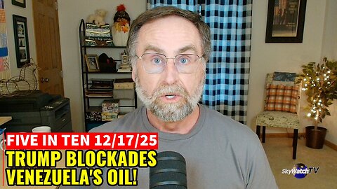 Five in Ten 12/17/25: Trump Blockades Venezuela’s Oil