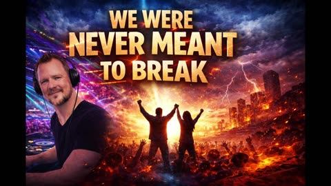 We Were Never Meant to Break (Epic EDM Anthem That Speaks to Everyone)