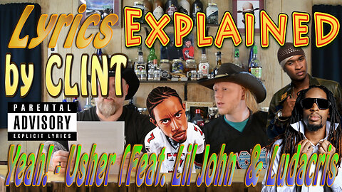 Lyrics Explained by Clint Usher - Yeah! ft. Lil Jon, Ludacris