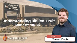 Wednesday Night - Understanding Biblical Fruit with Pastor Trevar Davis