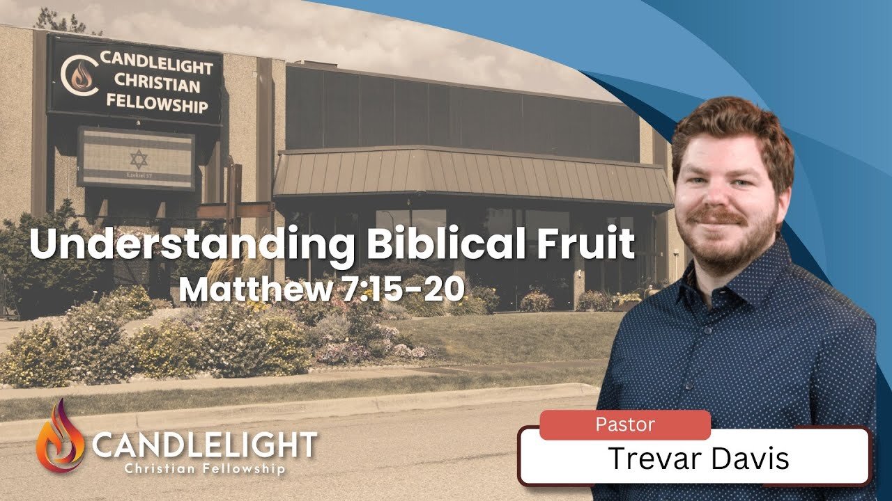 Wednesday Night - Understanding Biblical Fruit with Pastor Trevar Davis