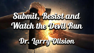 Submit, Resist and Watch the Devil Run - Dr. Larry Ollison - December 7, 2025