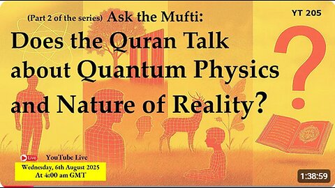 QURAN EXPLAINS QUANTUM PHYSICS & NATURE OF REALITY