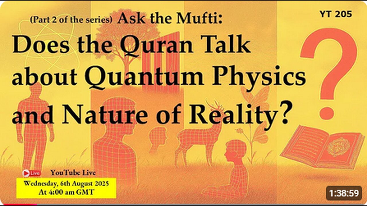 QURAN EXPLAINS QUANTUM PHYSICS & NATURE OF REALITY