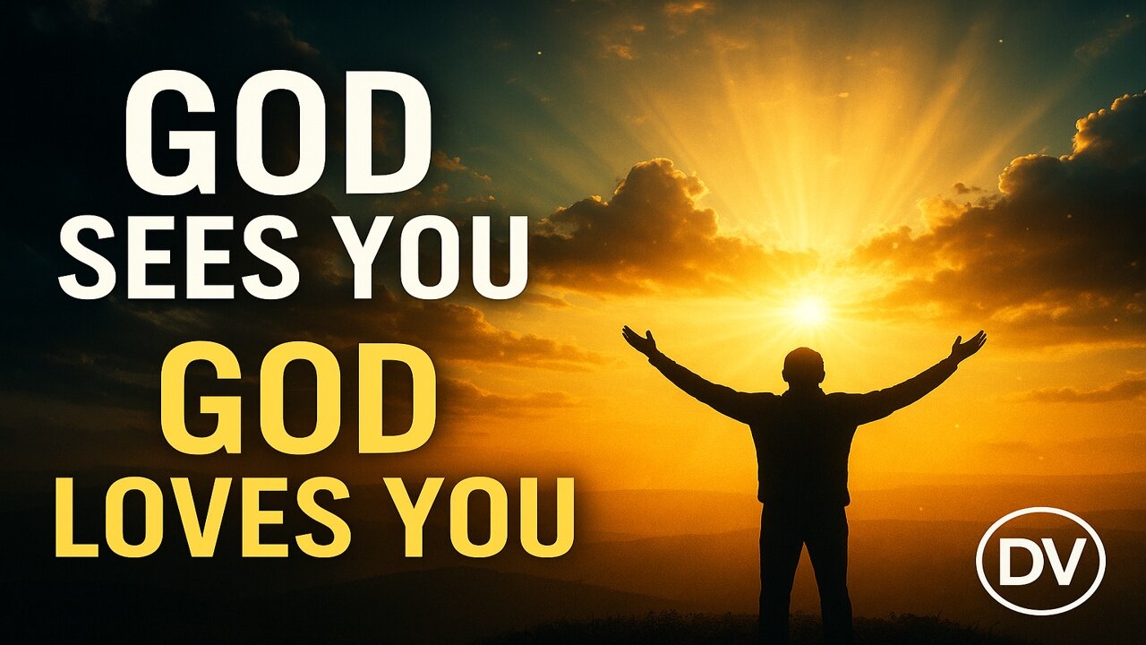 God Loves You | Proof That He Sees You & Hears You Every Day