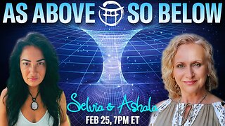 🌅 AS ABOVE, SO BELOW with ASHALA & SELVIA - FEB 25