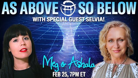 🌅 AS ABOVE, SO BELOW with MEG, ASHALA & SELVIA - FEB 25