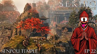 Sekiro: Shadows Die Twice - Ep 22 Senpou Temple