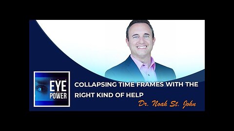 Collapsing Time Frames with the Right Kind of Help with Dr. Noah St. John