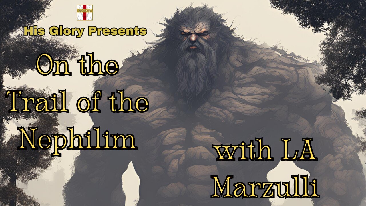 His Glory Presents: On the Trail of the Nephilim w/ LA Marzulli Ep.3