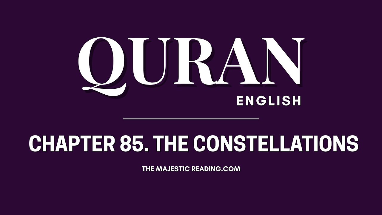 Chapter 85 - The Constellations - Quran English
