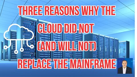 Three Reasons Why the Cloud Did Not (and Will Not) Kill the Mainframe