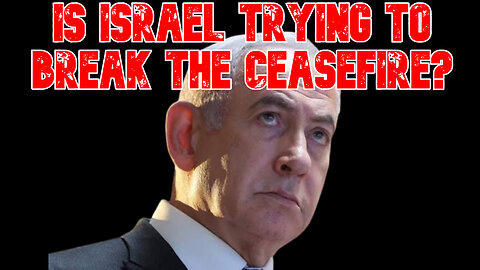 Is Israel Trying to Break the Ceasefire? COI #845