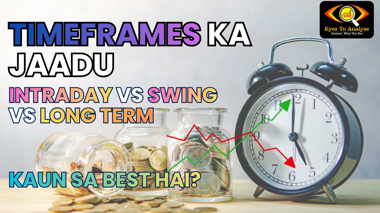 Timeframes ka Jaadu | Intraday vs Swing vs Long Term | Kaun sa best hai ?