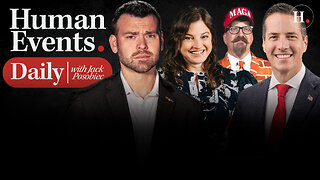 HUMAN EVENTS DAILY WITH JACK POSOBIEC